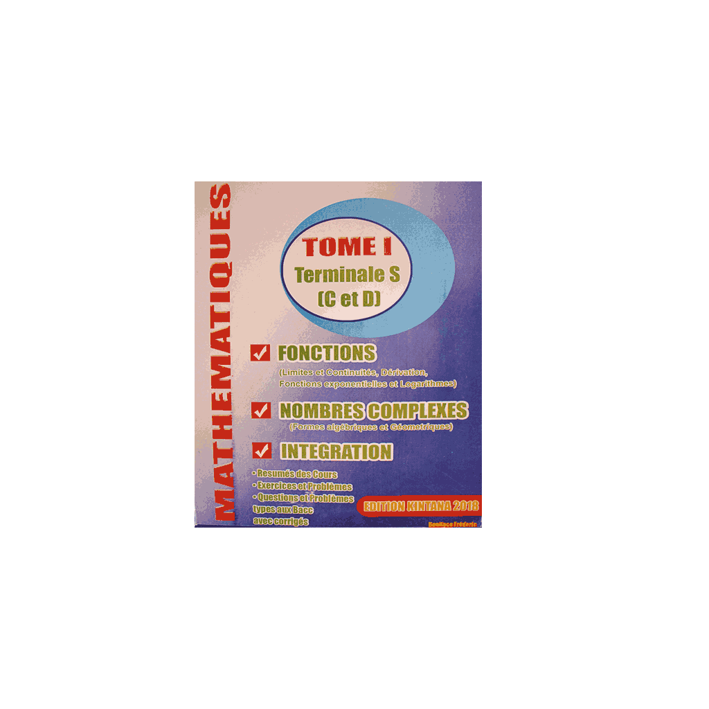 Mathematiques - Terminale S (C et D) Tome 1 - Fonctions/Nombres complexes/Integration